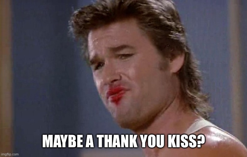 MAYBE A THANK YOU KISS? | made w/ Imgflip meme maker