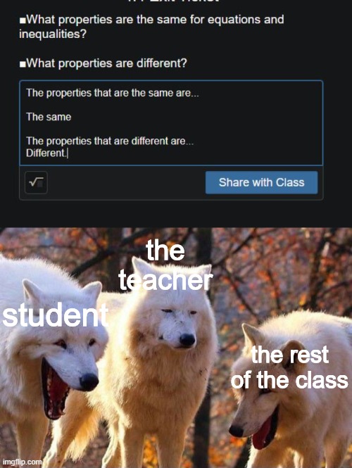 Big brain answer | the teacher; student; the rest of the class | image tagged in laughing wolf | made w/ Imgflip meme maker