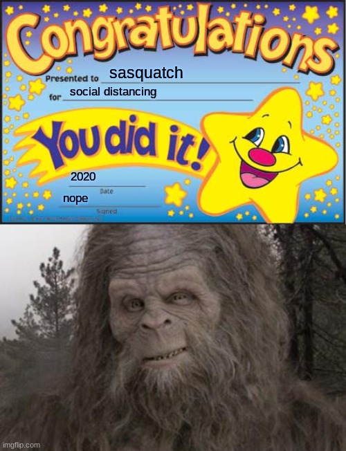 sasquatch; social distancing; 2020; nope | image tagged in memes,happy star congratulations,sasquatch | made w/ Imgflip meme maker