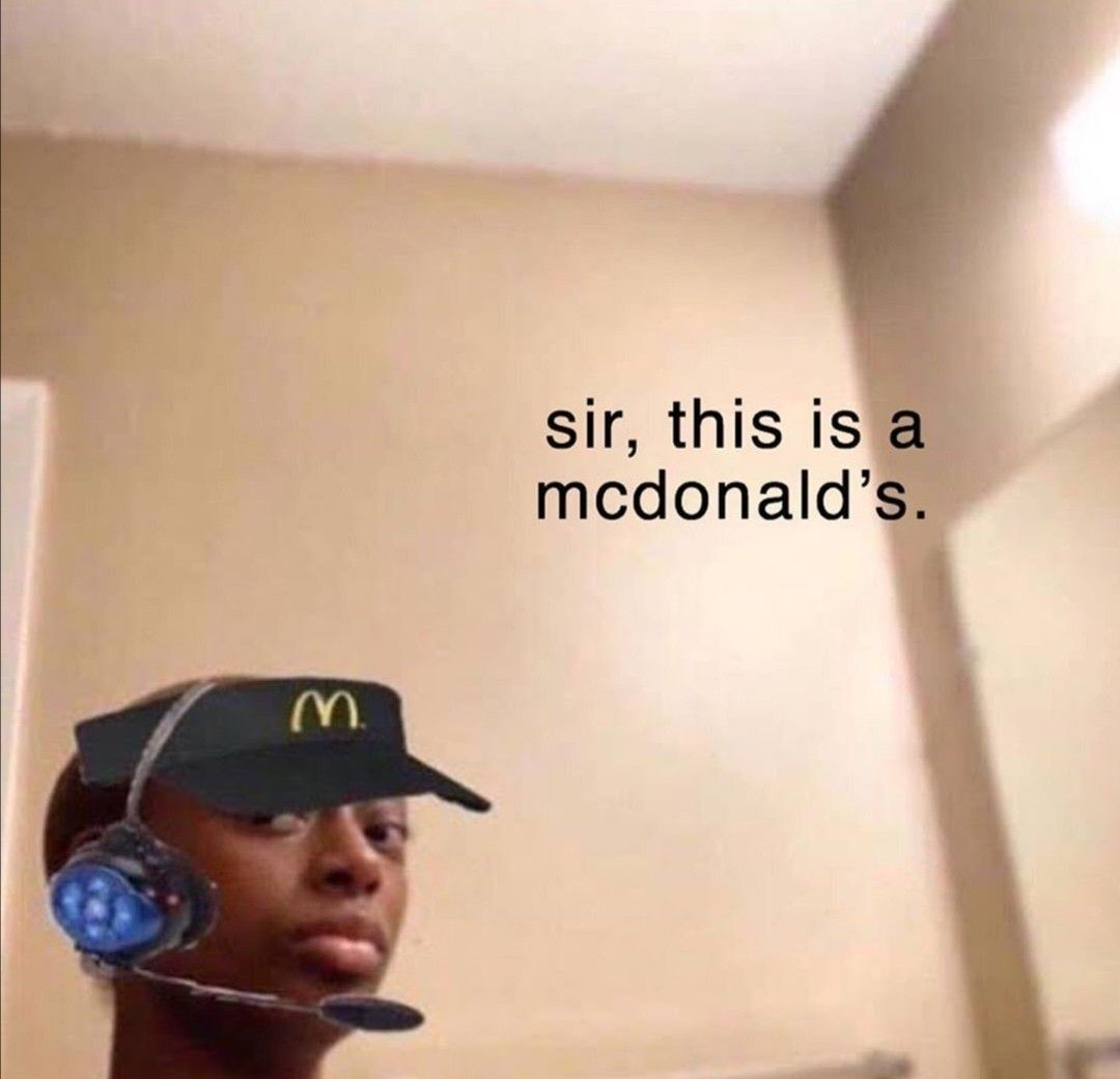 sir, this is a mcdonald's. Blank Meme Template