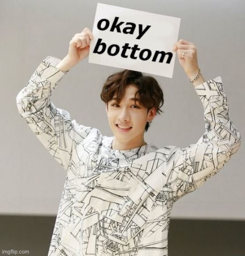 Okay bottom | image tagged in okay bottom | made w/ Imgflip meme maker