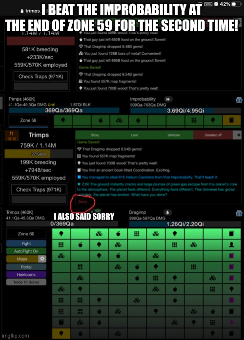 Why is the quality so bad! | I BEAT THE IMPROBABILITY AT THE END OF ZONE 59 FOR THE SECOND TIME! I ALSO SAID SORRY | made w/ Imgflip meme maker