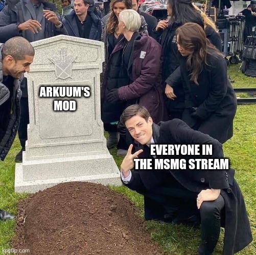 Guy posing in front of grave | ARKUUM'S MOD EVERYONE IN THE MSMG STREAM | image tagged in guy posing in front of grave | made w/ Imgflip meme maker