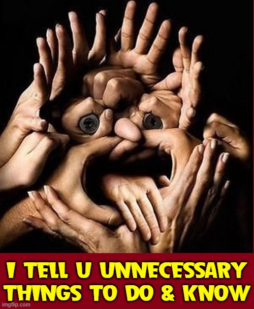I TELL U UNNECESSARY
THINGS TO DO & KNOW | made w/ Imgflip meme maker