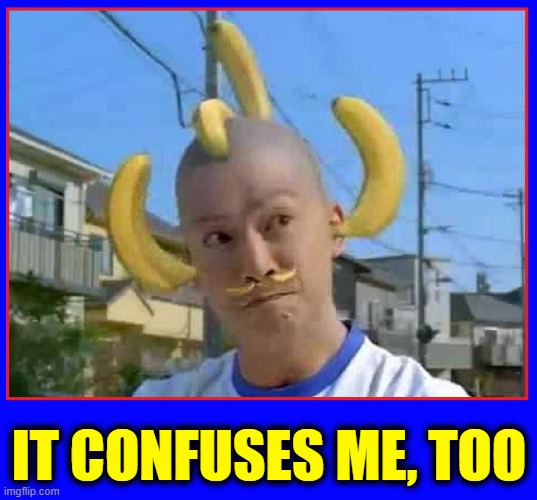 IT CONFUSES ME, TOO | made w/ Imgflip meme maker