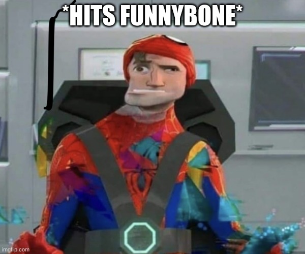 . | *HITS FUNNYBONE* | image tagged in spiderman spider verse glitchy peter | made w/ Imgflip meme maker