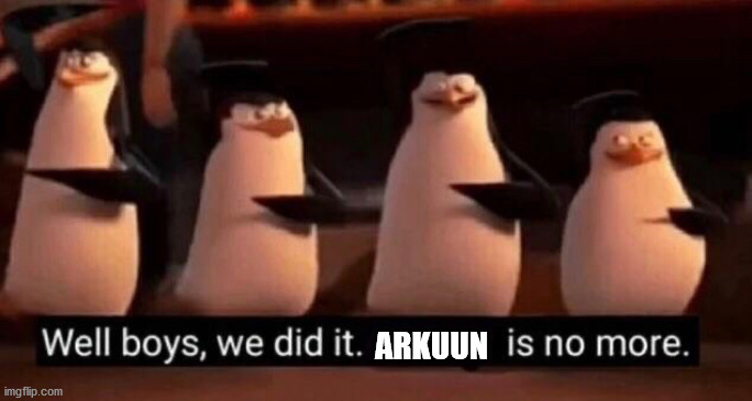 We did it boys | ARKUUN | image tagged in we did it boys | made w/ Imgflip meme maker