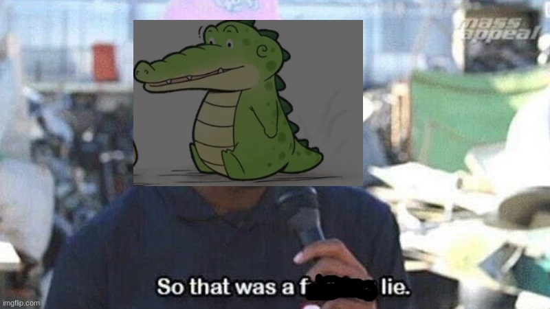 So that was a lie | image tagged in so that was a lie | made w/ Imgflip meme maker