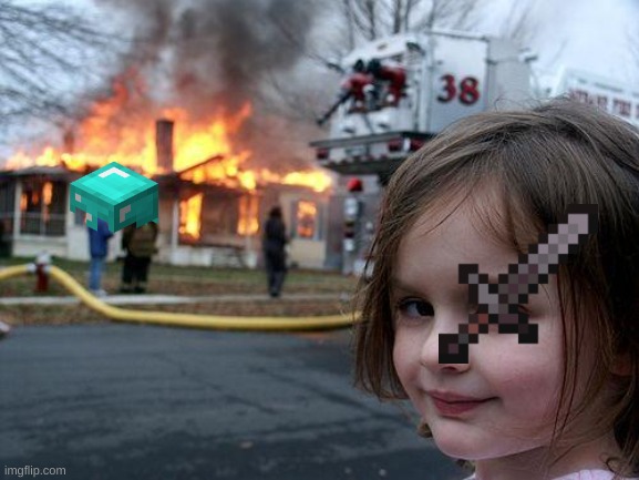 Disaster Girl | image tagged in memes,disaster girl,mincraft | made w/ Imgflip meme maker