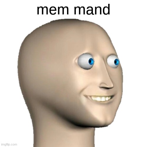 send this to another link or person | mem mand | image tagged in meme man | made w/ Imgflip meme maker