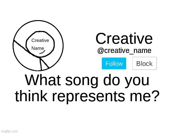 E, I'm unoriginal | What song do you think represents me? | image tagged in creative_name announcment template | made w/ Imgflip meme maker
