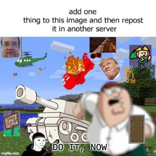 Add something and repost | DO IT, NOW | image tagged in repost,add image,images | made w/ Imgflip meme maker
