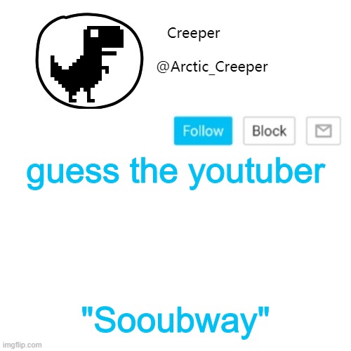 It's pretty obvious | guess the youtuber; "Sooubway" | image tagged in creeper's announcement thing | made w/ Imgflip meme maker