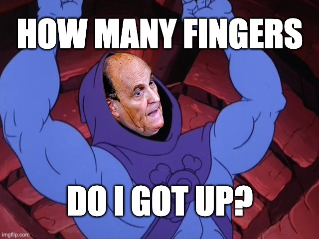 skeletor rudy | HOW MANY FINGERS; DO I GOT UP? | image tagged in rudy giuliani | made w/ Imgflip meme maker