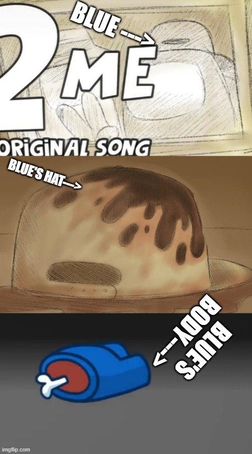 RIP BLUE | BLUE --->; BLUE'S HAT--->; BLUE'S BODY---> | made w/ Imgflip meme maker