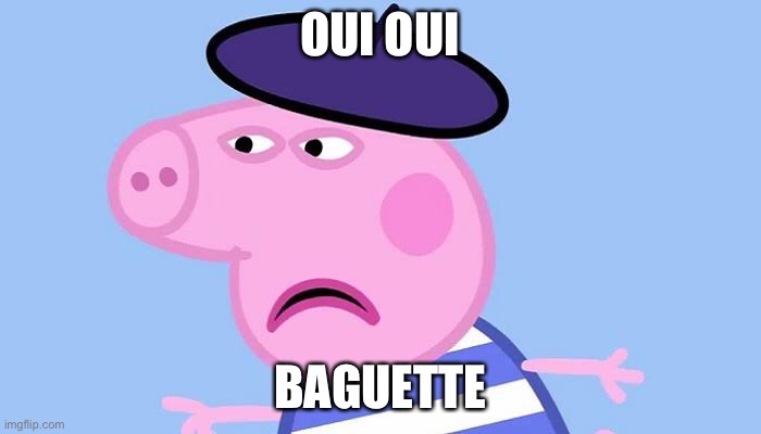 Peppa | OUI OUI; BAGUETTE | image tagged in french | made w/ Imgflip meme maker