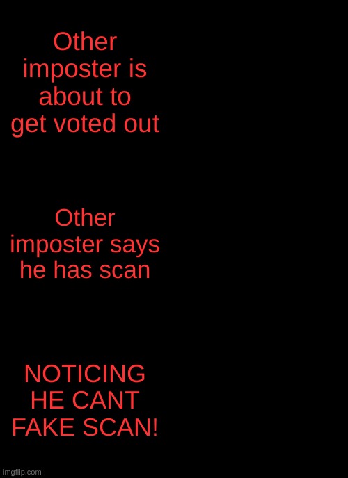 Panik Kalm Panik Meme | Other imposter is about to get voted out; Other imposter says he has scan; NOTICING HE CANT FAKE SCAN! | image tagged in memes,panik kalm panik | made w/ Imgflip meme maker