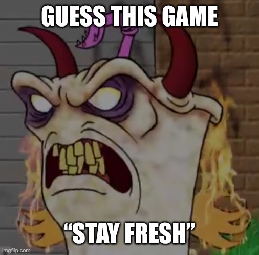 Demon master Shake | GUESS THIS GAME; “STAY FRESH” | image tagged in demon master shake | made w/ Imgflip meme maker