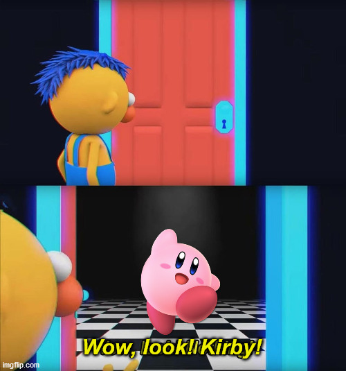 If you watched DHMIS4, you'll get the joke. | Wow, look! Kirby! | image tagged in wow look nothing,kirby | made w/ Imgflip meme maker