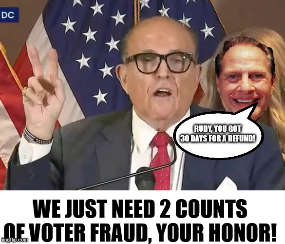 My Cousin Rudy | RUDY, YOU GOT 30 DAYS FOR A REFUND! WE JUST NEED 2 COUNTS OF VOTER FRAUD, YOUR HONOR! | image tagged in rudy giuliani,my cousin vinny,hair drip,hair spray | made w/ Imgflip meme maker