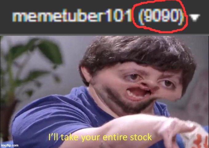 eheeeeeeee | image tagged in i'll take your entire stock | made w/ Imgflip meme maker