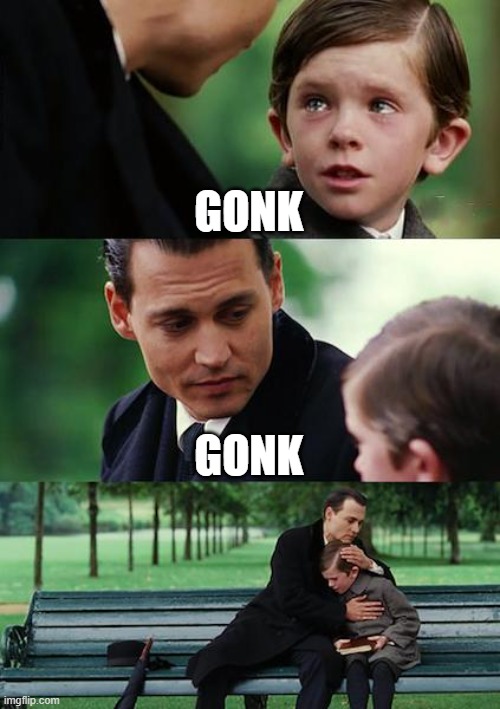 Finding Neverland Meme | GONK; GONK | image tagged in memes,finding neverland | made w/ Imgflip meme maker