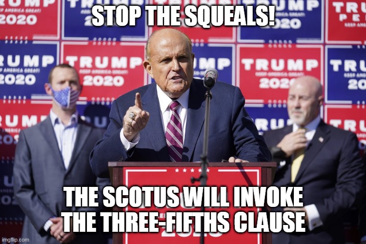 the scotus will invoke the three-fifths clause | STOP THE SQUEALS! THE SCOTUS WILL INVOKE THE THREE-FIFTHS CLAUSE | image tagged in rudi the psycho | made w/ Imgflip meme maker