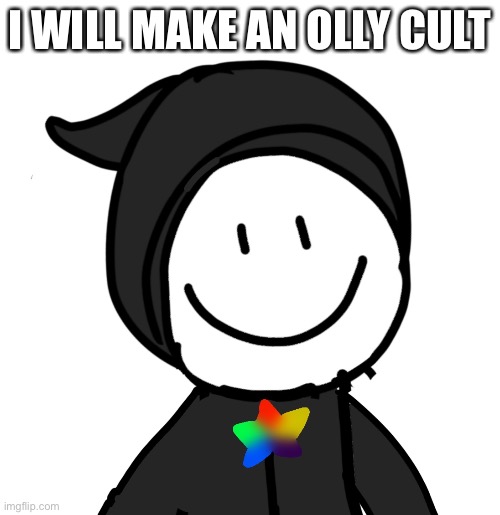 I WILL MAKE AN OLLY CULT | made w/ Imgflip meme maker