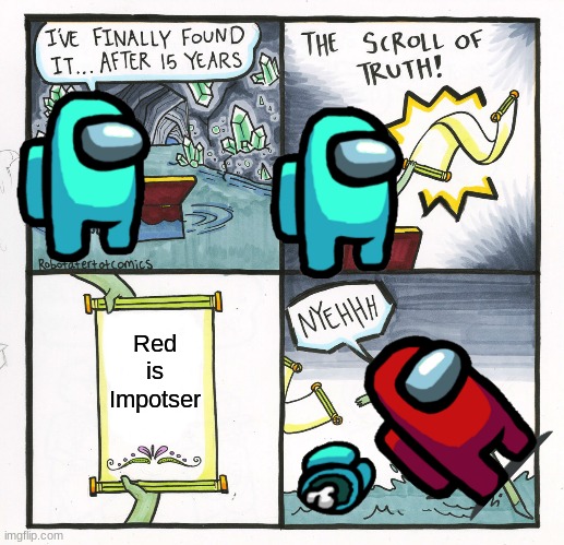 Among Us memes! | Red is Impotser | image tagged in memes,the scroll of truth | made w/ Imgflip meme maker