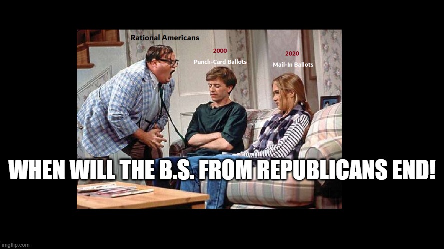 2020 wants to live in a van down by the river | WHEN WILL THE B.S. FROM REPUBLICANS END! | image tagged in 2020 elections,joe biden,donald trump,election fraud | made w/ Imgflip meme maker