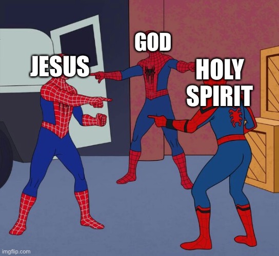 Spider Man Triple | GOD; HOLY SPIRIT; JESUS | image tagged in spider man triple | made w/ Imgflip meme maker