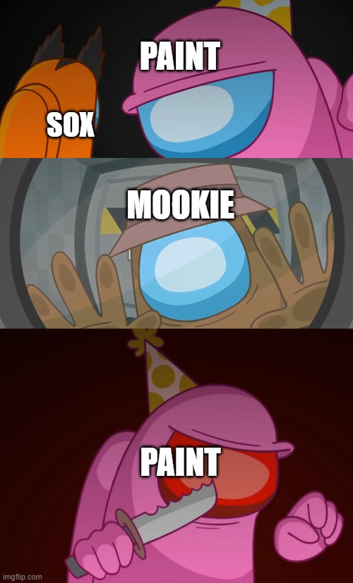 PAINT SOX MOOKIE PAINT | made w/ Imgflip meme maker