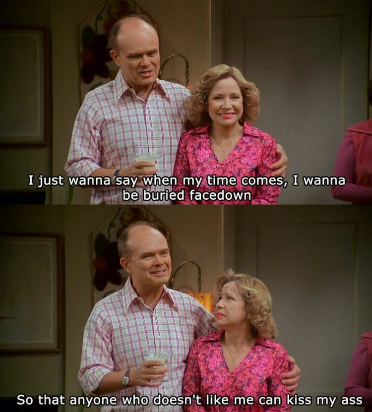 Red Forman When my time comes Blank Meme Template