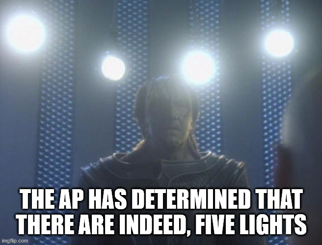 Four Lights Fact Check | THE AP HAS DETERMINED THAT THERE ARE INDEED, FIVE LIGHTS | image tagged in election 2020 | made w/ Imgflip meme maker