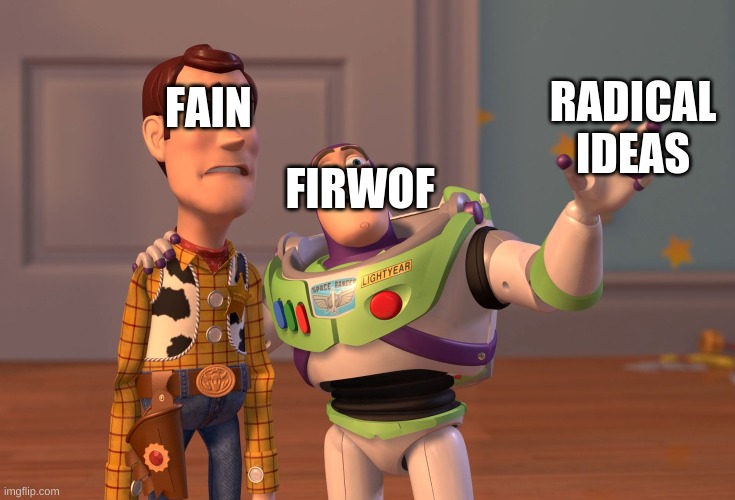 compass | RADICAL IDEAS; FAIN; FIRWOF | image tagged in memes,x x everywhere | made w/ Imgflip meme maker