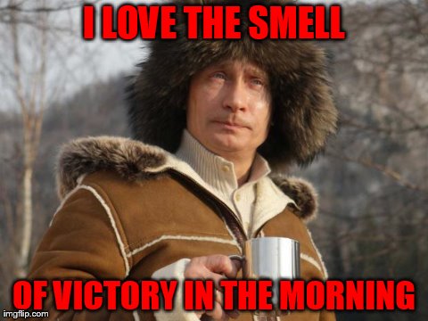 image tagged in putin i love the smell of,memes,vladimir putin,victory | made w/ Imgflip meme maker