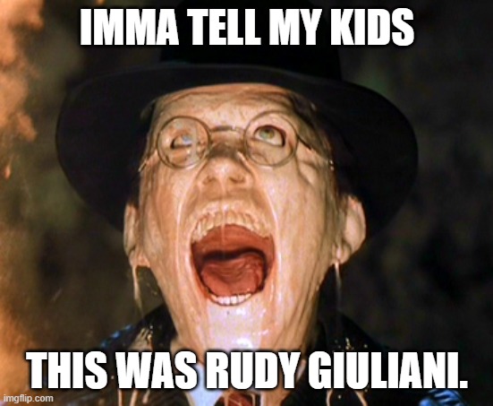 face melt | IMMA TELL MY KIDS; THIS WAS RUDY GIULIANI. | image tagged in face melt | made w/ Imgflip meme maker