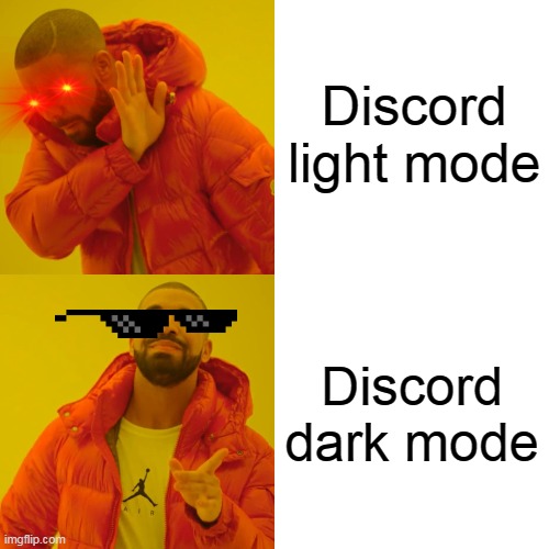 Drake Hotline Bling Meme | Discord light mode; Discord dark mode | image tagged in memes,drake hotline bling | made w/ Imgflip meme maker