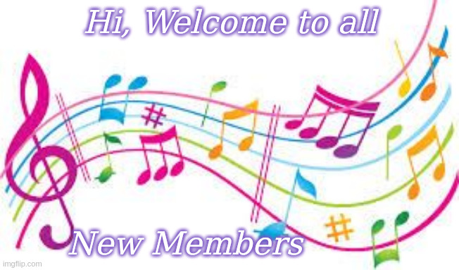 Hi, Welcome to all New Members | Hi, Welcome to all; New Members | image tagged in music,welcome,memes | made w/ Imgflip meme maker