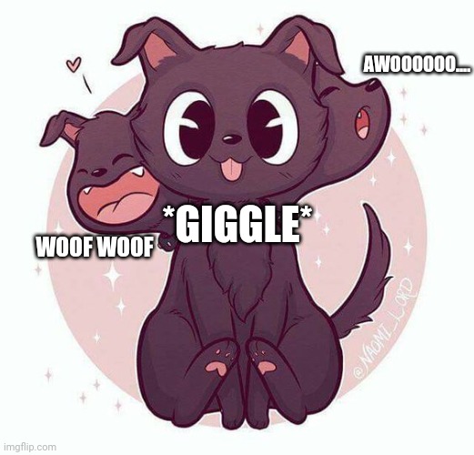 fluffy | AWOOOOOO.... *GIGGLE*; WOOF WOOF | image tagged in harry potter meme | made w/ Imgflip meme maker