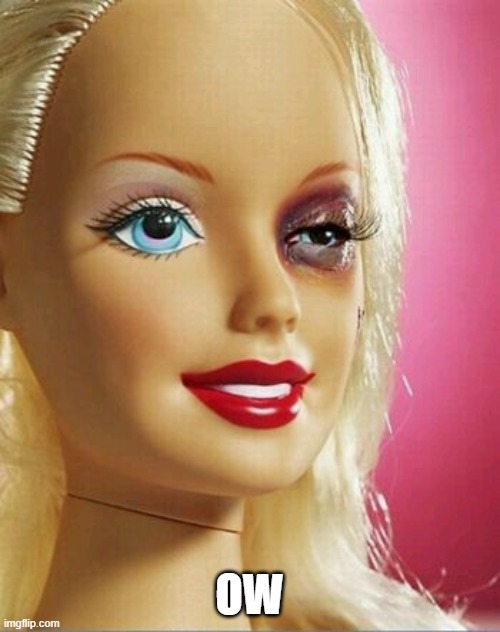 Black Eye Barbie | OW | image tagged in black eye barbie | made w/ Imgflip meme maker