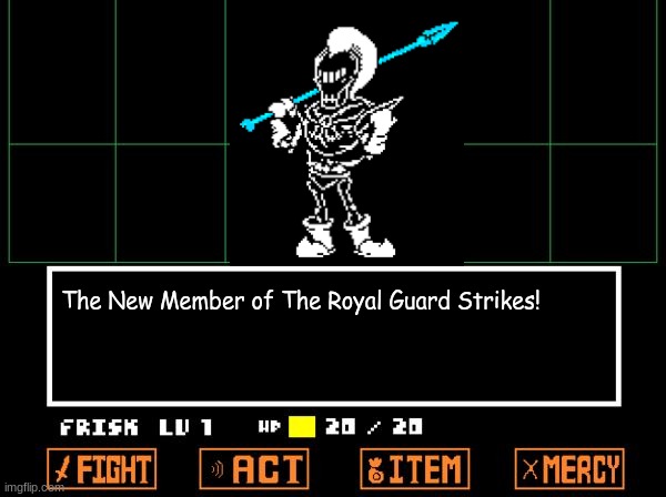 A new Guard | The New Member of The Royal Guard Strikes! | image tagged in undertale | made w/ Imgflip meme maker