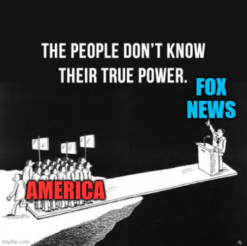 Walk Away from Fox News | FOX NEWS; AMERICA | image tagged in fox news,walk away | made w/ Imgflip meme maker