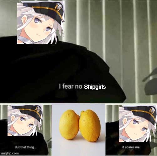 enterprise scare about lemons | Shipgirls | made w/ Imgflip meme maker