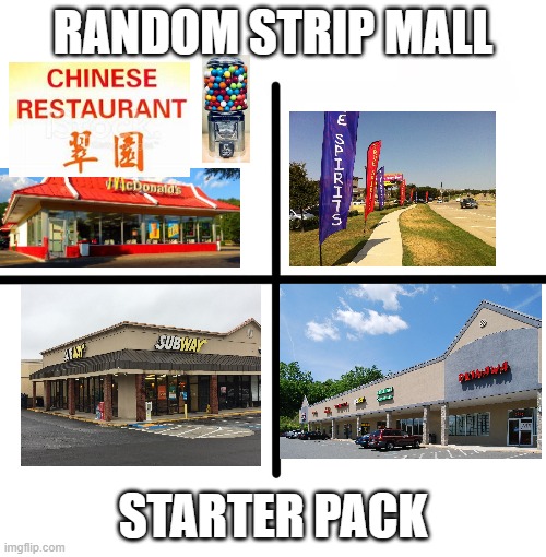 Strip Mall Starter Pack | RANDOM STRIP MALL; STARTER PACK | image tagged in memes,blank starter pack | made w/ Imgflip meme maker