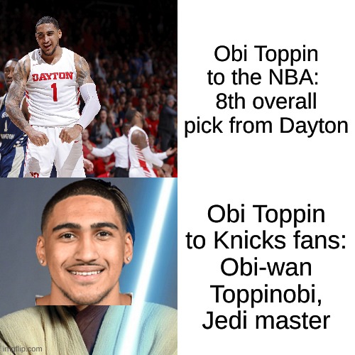 Drake Hotline Bling | Obi Toppin to the NBA: 
8th overall pick from Dayton; Obi Toppin to Knicks fans:
Obi-wan Toppinobi, Jedi master | image tagged in memes,drake hotline bling | made w/ Imgflip meme maker