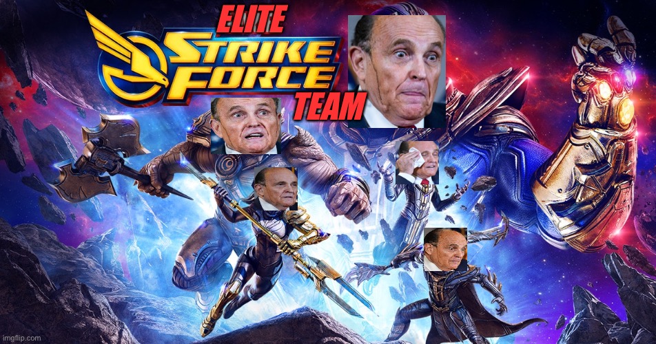 Elite Strike Force Team | ELITE; TEAM | image tagged in giuliani,trump,election,sweat,fraud | made w/ Imgflip meme maker