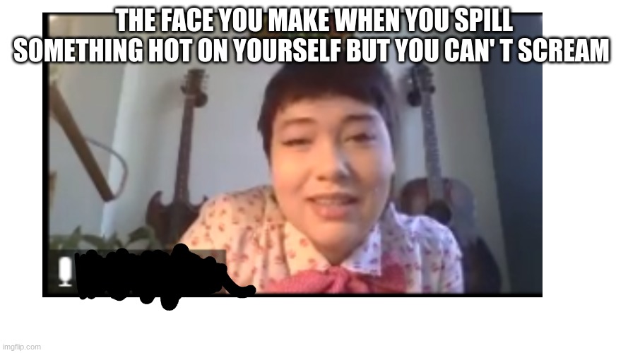hot coffee face | THE FACE YOU MAKE WHEN YOU SPILL SOMETHING HOT ON YOURSELF BUT YOU CAN' T SCREAM | image tagged in coffee,teacher | made w/ Imgflip meme maker