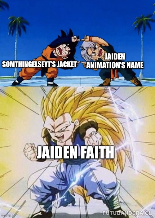 DBZ FUSION | JAIDEN ANIMATION’S NAME JAIDEN FAITH SOMTHINGELSEYT’S JACKET | image tagged in dbz fusion | made w/ Imgflip meme maker
