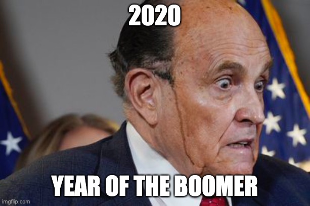 Year of the Boom | 2020; YEAR OF THE BOOMER | image tagged in rudy giuliani,drip,hair dye,boomer,2020 | made w/ Imgflip meme maker
